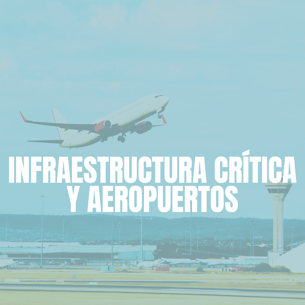 INFRAESTRUCTURA CRÍTICA Y AEROPUERTOS